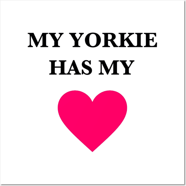 My Yorkie Has My Heart Wall Art by Seven Mustard Seeds